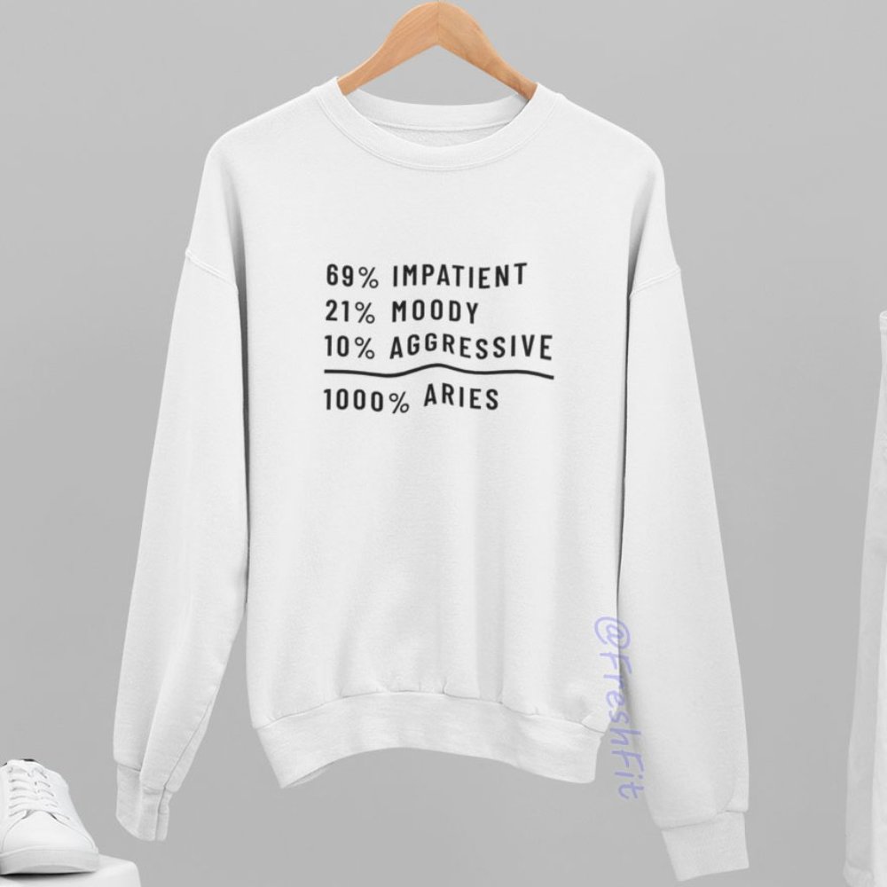 🆕1000% Aries Horoscope Moody Sassy Sweatshirt